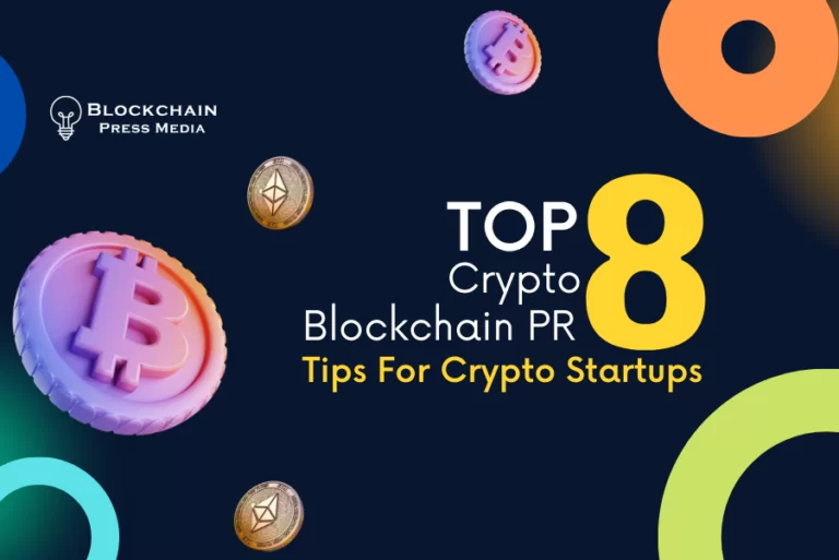 Top 8 Blockchain PR Tips For Crypto Startups